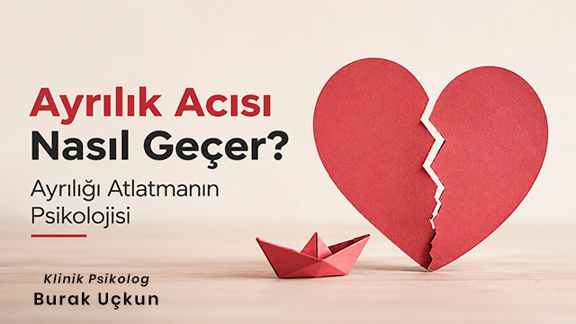 Ayrılık acısı nasıl geçer, ne zaman destek almalı, aşk acısı için ne yapmalı hakkındaki bilimsel makalenin görseli. Klinik Psikolog Burak Uçkun'un kaleminden.